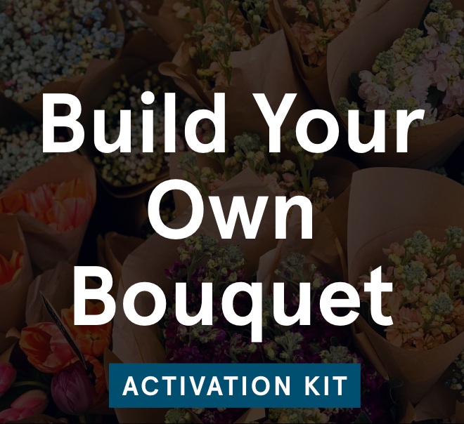 Build Your Own Bouquet - Mother's Day Event (Activation Kit)